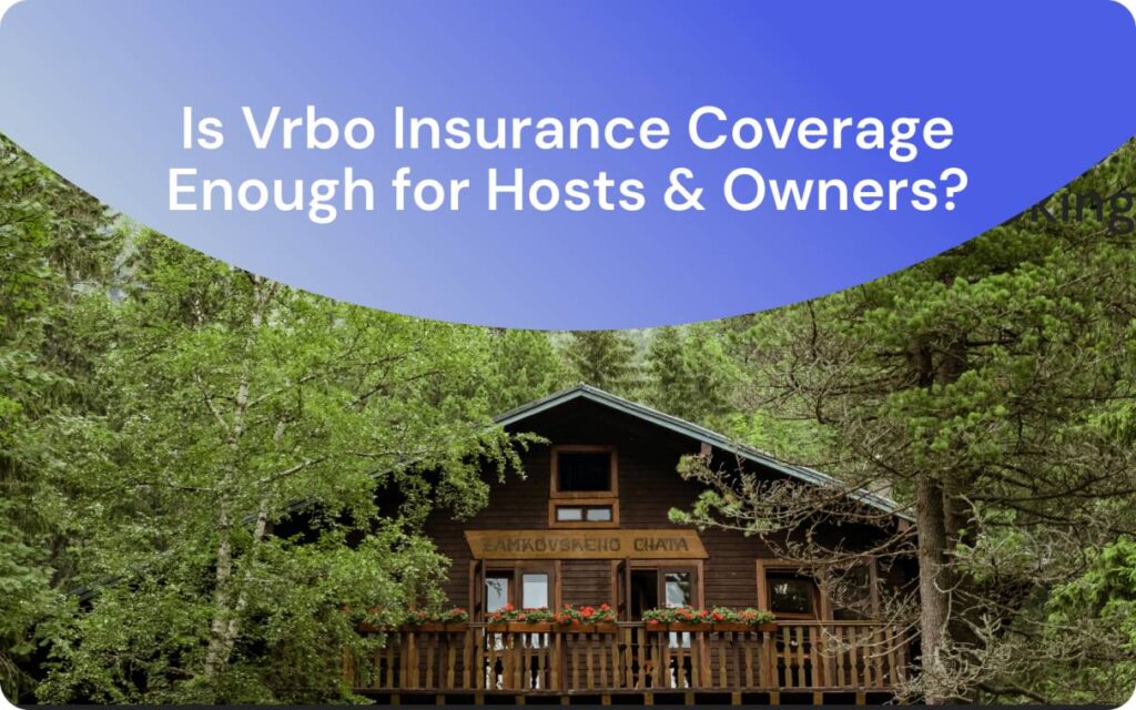 Is Vrbo Insurance Coverage Enough for Hosts & Owners_